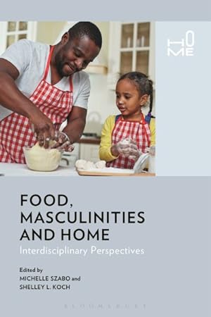 Seller image for Food, Masculinities, and Home : Interdisciplinary Perspectives for sale by GreatBookPrices