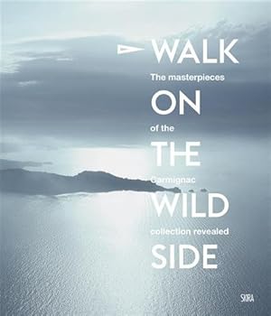 Seller image for Walk on the Wild Side : At the Heart of the Carmignac Collection for sale by GreatBookPrices