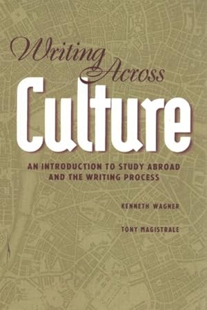 Image du vendeur pour Writing Across Culture : An Introduction to Study Abroad and the Writing Process mis en vente par GreatBookPrices