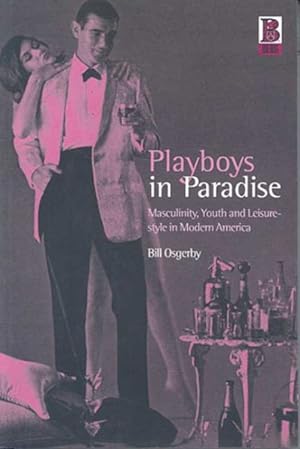 Seller image for Playboys in Paradise : Masculinity, Youth and Leisure-Style in Modern America for sale by GreatBookPricesUK