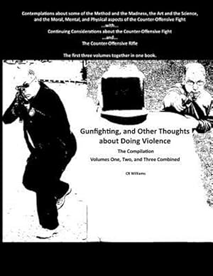 Seller image for Gunfighting, and Other Thoughts about Doing Violence: Combined Volumes One, Two, and Three for sale by GreatBookPrices