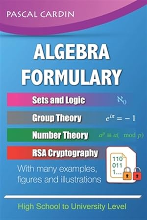 Immagine del venditore per Algebra Formulary: Algebra Formulary with Numerous Examples and Illustrations venduto da GreatBookPrices