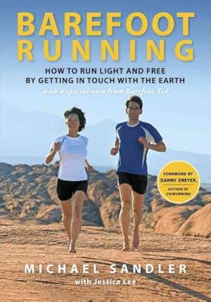 Imagen del vendedor de Barefoot Running : How to Run Light and Free by Getting in Touch With the Earth a la venta por GreatBookPrices