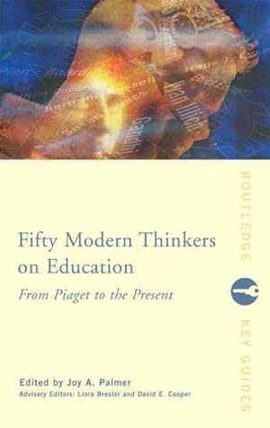 Bild des Verkufers fr Fifty Modern Thinkers on Education : From Piaget to the Present zum Verkauf von GreatBookPricesUK