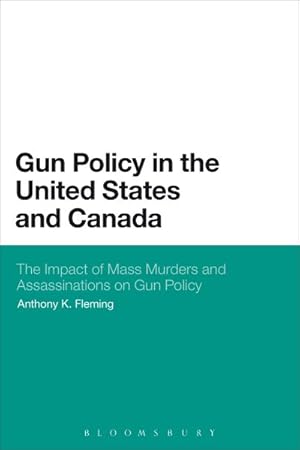 Seller image for Gun Policy in the United States and Canada : The Impact of Mass Murders and Assassinations on Gun Control for sale by GreatBookPricesUK