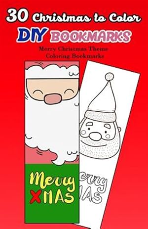 Seller image for 30 Christmas to Color Diy Bookmarks : Merry Christmas Theme Coloring Bookmarks for sale by GreatBookPrices