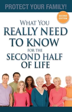 Immagine del venditore per What You Really Need to Know for the Second Half of Life : Protect Your Family! venduto da GreatBookPrices