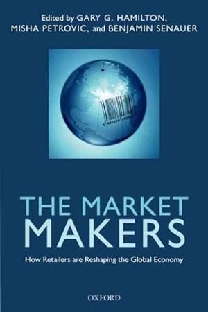 Seller image for Market Makers : How Retailers Are Reshaping the Global Economy for sale by GreatBookPricesUK