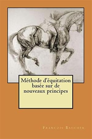 Bild des Verkufers fr Methode D'equitation Basee Sur De Nouveaux Principes -Language: french zum Verkauf von GreatBookPrices