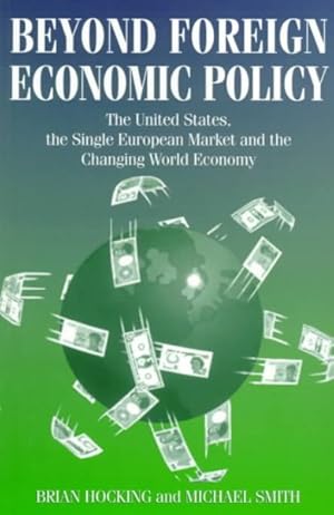 Imagen del vendedor de Beyond Foreign Economic Policy : The United States, the Single European Market and the Changing World Economy a la venta por GreatBookPricesUK