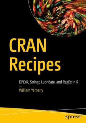 Bild des Verkufers fr Cran Recipes : Dplyr, Stringr, Lubridate & Regex in R zum Verkauf von GreatBookPricesUK