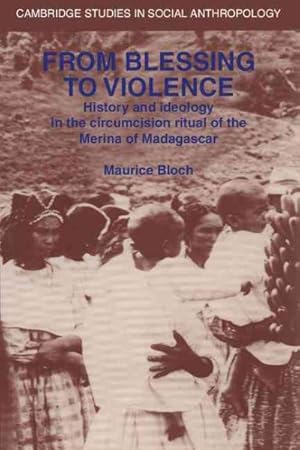 Imagen del vendedor de From Blessing to Violence : History and Ideology in the Circumcision Ritual of the Merina of Madagascar a la venta por GreatBookPricesUK