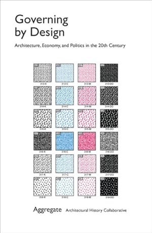 Bild des Verkufers fr Governing By Design : Architecture, Economy, and Politics in the Twentieth Century zum Verkauf von GreatBookPricesUK