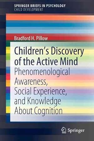 Seller image for Children's Discovery of the Active Mind : Phenomenological Awareness, Social Experience, and Knowledge About Cognition for sale by GreatBookPricesUK