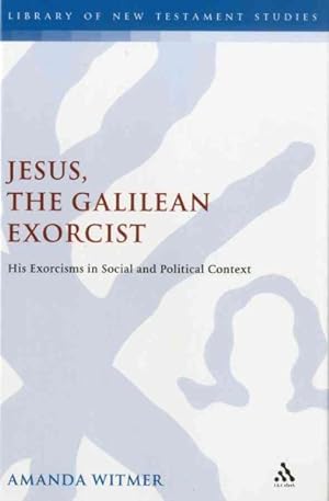 Immagine del venditore per Jesus, The Galilean Exorcist : His Exorcisms in Social and Political Context venduto da GreatBookPricesUK