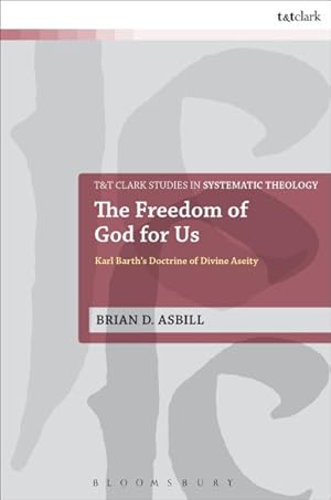 Immagine del venditore per Freedom of God For Us : Karl Barth's Doctrine of Divine Aseity venduto da GreatBookPricesUK