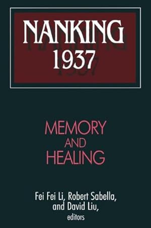 Imagen del vendedor de Nanking 1937 : Memory and Healing a la venta por GreatBookPricesUK