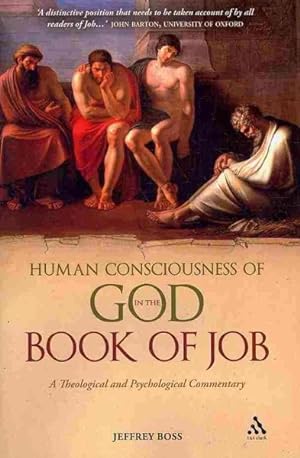 Image du vendeur pour Human Consciousness of God in the Book of Job : A Theological and Psychological Commentary mis en vente par GreatBookPricesUK