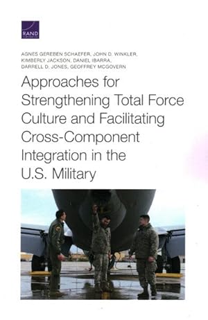 Seller image for Approaches for Strengthening Total Force Culture and Facilitating Cross-Component Integration in the U.S. Military for sale by GreatBookPricesUK