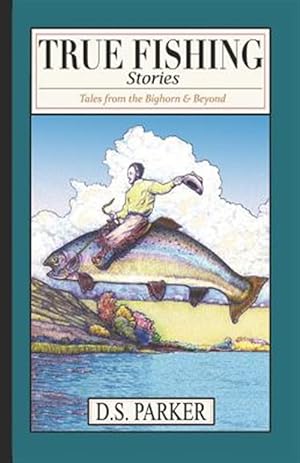 Bild des Verkufers fr True Fishing Stories: Tales from the Big Horn & Beyond zum Verkauf von GreatBookPricesUK