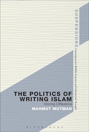 Immagine del venditore per Politics of Writing Islam : Voicing Difference venduto da GreatBookPricesUK