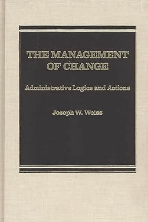 Seller image for Management of Change : Administrative Logics and Actions for sale by GreatBookPricesUK