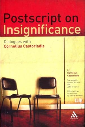 Seller image for Postscript On Insignificance : Dialogues With Cornelius Castoriadis for sale by GreatBookPricesUK
