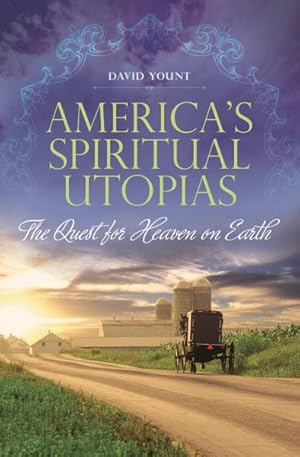 Bild des Verkufers fr America's Spiritual Utopias : The Quest for Heaven on Earth zum Verkauf von GreatBookPricesUK