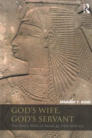 Imagen del vendedor de God's Wife, God's Servant : The God's Wife of Amun (c. 740-525 BC) a la venta por GreatBookPricesUK