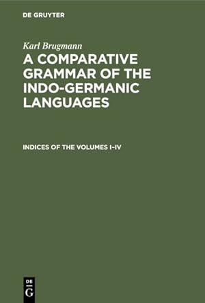 Bild des Verkufers fr Comparative Grammar of the Indo-germanic Languages : Indices of the Volumes I "iv zum Verkauf von GreatBookPricesUK