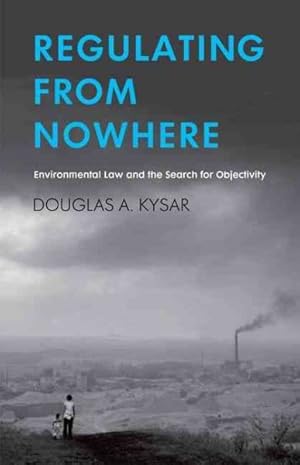 Immagine del venditore per Regulating from Nowhere : Environmental Law and the Search for Objectivity venduto da GreatBookPricesUK