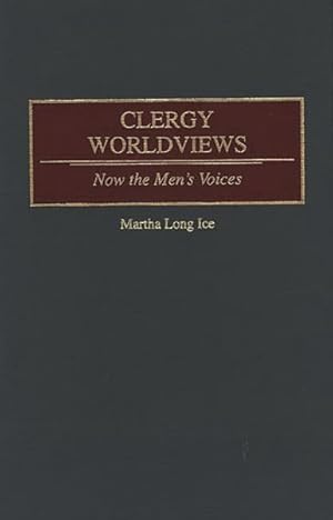 Image du vendeur pour Clergy Worldviews : Now the Men's Voices mis en vente par GreatBookPricesUK