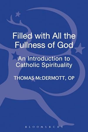 Immagine del venditore per Filled With All the Fullness of God : An Introduction to Catholic Spirituality venduto da GreatBookPricesUK