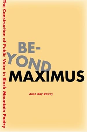 Imagen del vendedor de Beyond Maximus : The Construction of Public Voice in Black Mountain Poetry a la venta por GreatBookPricesUK