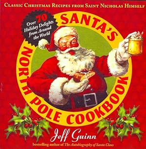 Bild des Verkufers fr Santa's North Pole Cookbook : Classic Christmas Recipes from Saint Nicholas Himself zum Verkauf von GreatBookPricesUK