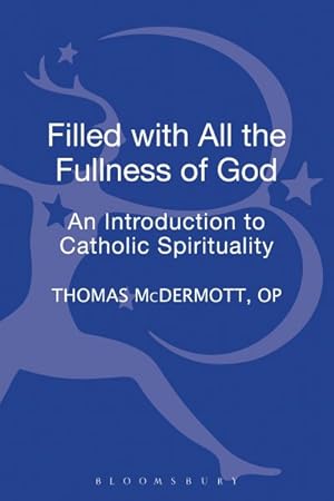 Immagine del venditore per Filled With All the Fullness of God : An Introduction to Catholic Spirituality venduto da GreatBookPricesUK