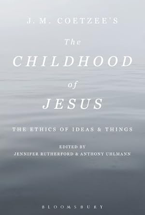 Image du vendeur pour J. M. Coetzee  s the Childhood of Jesus : The Ethics of Ideas and Things mis en vente par GreatBookPricesUK