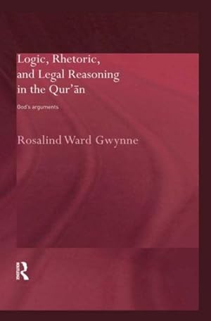 Seller image for Logic, Rhetoric and Legal Reasoning in the Qur'an : God's Arguments for sale by GreatBookPricesUK