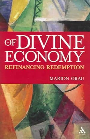 Imagen del vendedor de Of Divine Economy : Refinancing Redemption a la venta por GreatBookPricesUK