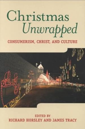 Seller image for Christmas Unwrapped : Consumerism, Christ, and Culture for sale by GreatBookPricesUK