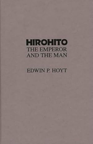 Seller image for Hirohito : The Emperor and the Man for sale by GreatBookPricesUK