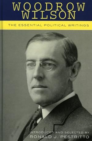 Immagine del venditore per Woodrow Wilson : The Essential Political Writings venduto da GreatBookPricesUK