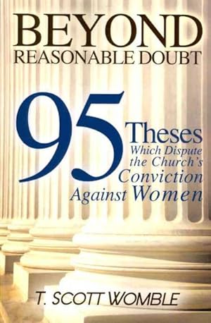 Bild des Verkufers fr Beyond Reasonable Doubt : 95 Theses Which Dispute the Church's Conviction Against Women zum Verkauf von GreatBookPricesUK