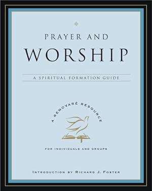 Immagine del venditore per Prayer and Worship : A Spiritual Formation Guide venduto da GreatBookPricesUK