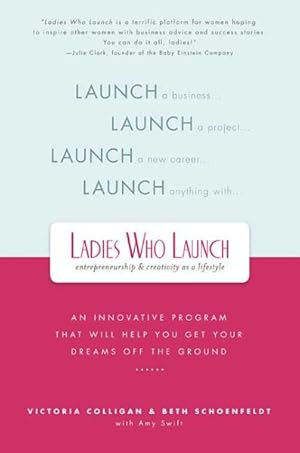 Image du vendeur pour Ladies Who Launch : An Innovative Program That Will Help You Get Your Dreams Off the Ground mis en vente par GreatBookPricesUK