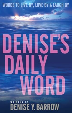 Seller image for Denise's Daily Word : Words to Live By, Love by & Laugh by for sale by GreatBookPricesUK