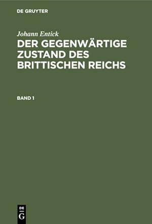 Immagine del venditore per Johann Entick : Der Gegenwärtige Zustand Des Brittischen Reichs. Band 1 -Language: german venduto da GreatBookPricesUK