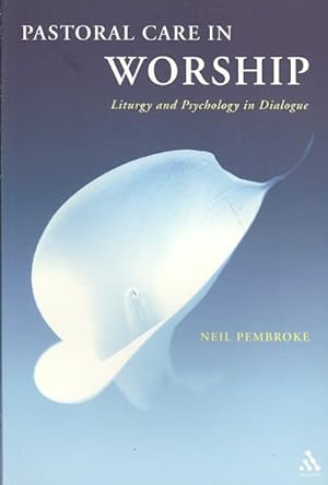 Immagine del venditore per Pastoral Care in Worship : Liturgy and Psychology in Dialogue venduto da GreatBookPricesUK