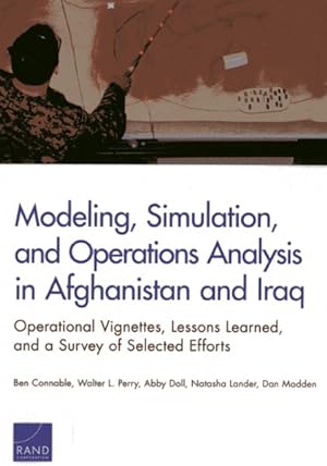 Bild des Verkufers fr Modeling, Simulation, and Operations Analysis in Afghanistan and Iraq : Operational Vignettes, Lessons Learned, and a Survey of Selected Efforts zum Verkauf von GreatBookPricesUK