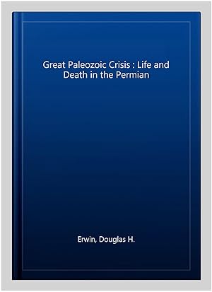 Bild des Verkufers fr Great Paleozoic Crisis : Life and Death in the Permian zum Verkauf von GreatBookPricesUK